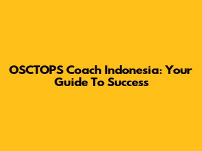 OSCTOPS Coach Indonesia: Your Guide To Success