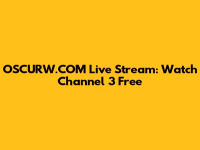 OSCURW.COM Live Stream: Watch Channel 3 Free