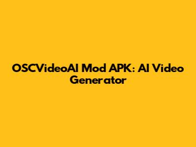 OSCVideoAI Mod APK: AI Video Generator