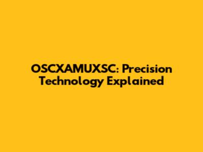 OSCXAMUXSC: Precision Technology Explained