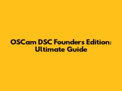 OSCam DSC Founders Edition: Ultimate Guide