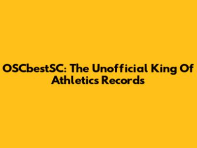 OSCbestSC: The Unofficial King Of Athletics Records
