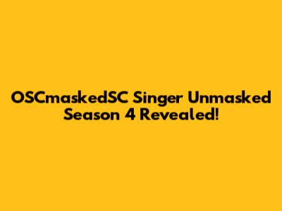 OSCmaskedSC Singer Unmasked Season 4 Revealed!