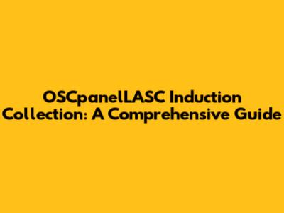 OSCpanelLASC Induction Collection: A Comprehensive Guide