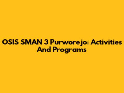 OSIS SMAN 3 Purworejo: Activities And Programs