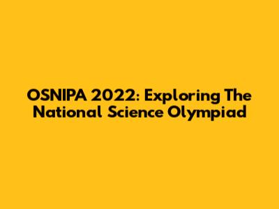 OSNIPA 2022: Exploring The National Science Olympiad