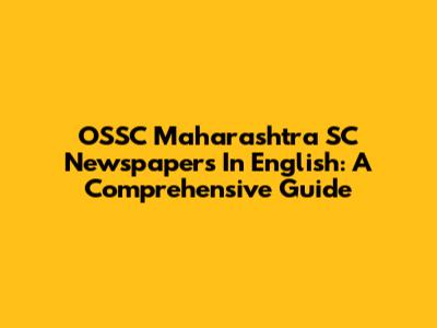 OSSC Maharashtra SC Newspapers In English: A Comprehensive Guide
