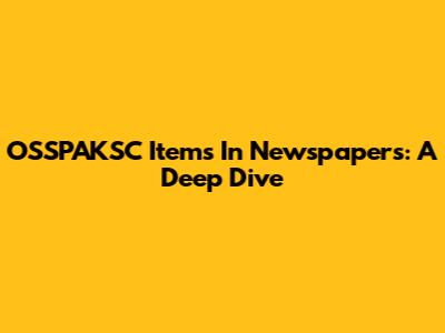 OSSPAKSC Items In Newspapers: A Deep Dive