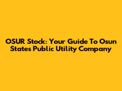 OSUR Stock: Your Guide To Osun State's Public Utility Company