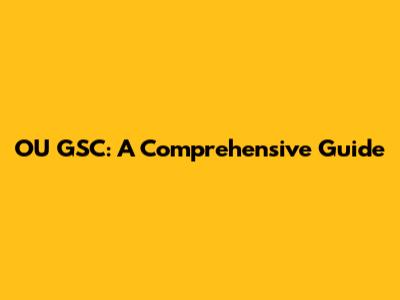 OU GSC: A Comprehensive Guide