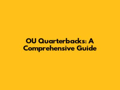 OU Quarterbacks: A Comprehensive Guide