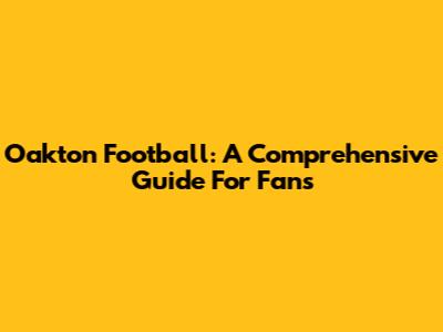 Oakton Football: A Comprehensive Guide For Fans