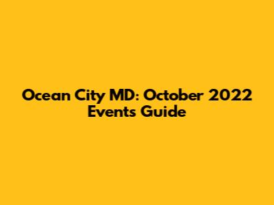 Ocean City MD: October 2022 Events Guide