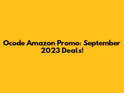 Ocode Amazon Promo: September 2023 Deals!