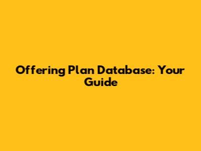 Offering Plan Database: Your Guide