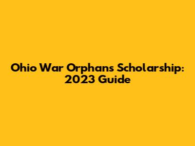 Ohio War Orphans Scholarship: 2023 Guide