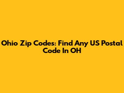 Ohio Zip Codes: Find Any US Postal Code In OH