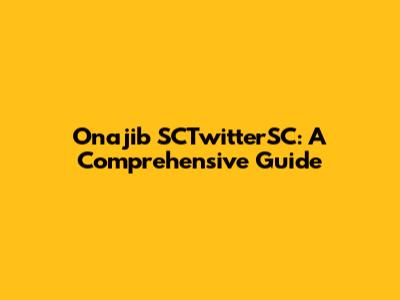 Onajib SCTwitterSC: A Comprehensive Guide