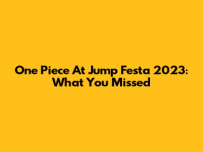 One Piece At Jump Festa 2023: What You Missed
