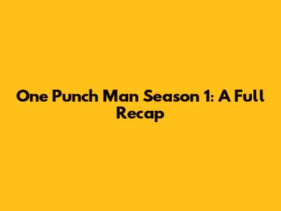 One Punch Man Season 1: A Full Recap