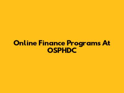 Online Finance Programs At OSPHDC