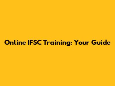 Online IFSC Training: Your Guide