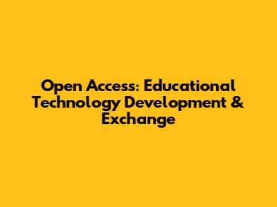 Open Access: Educational Technology Development & Exchange