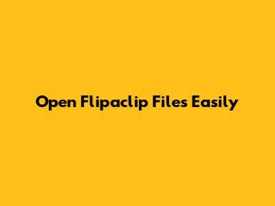 Open Flipaclip Files Easily