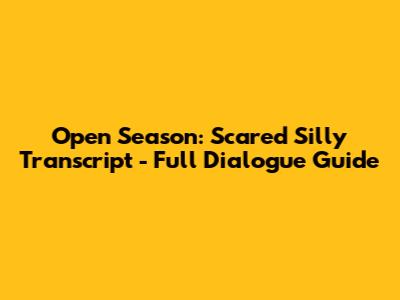 Open Season: Scared Silly Transcript - Full Dialogue Guide