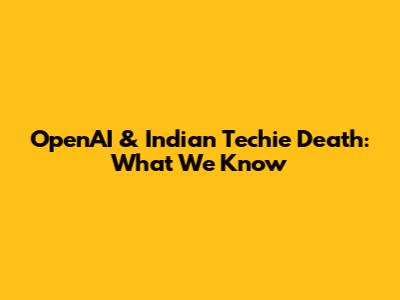 OpenAI & Indian Techie Death: What We Know