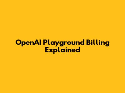 OpenAI Playground Billing Explained