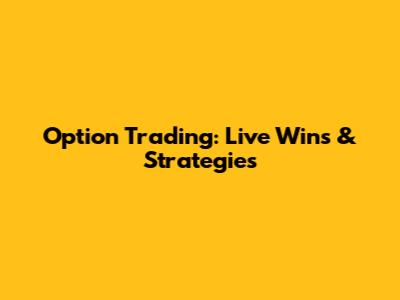 Option Trading: Live Wins & Strategies