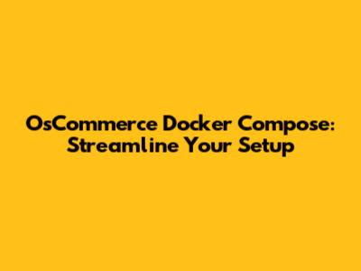 OsCommerce Docker Compose: Streamline Your Setup