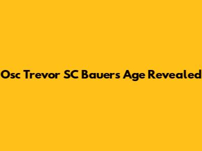Osc Trevor SC Bauer's Age Revealed