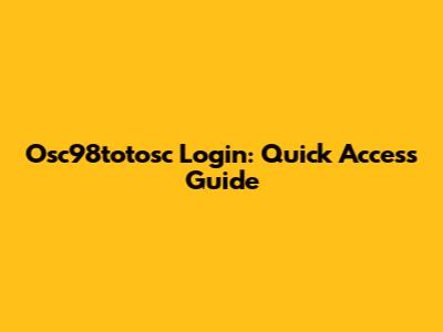 Osc98totosc Login: Quick Access Guide