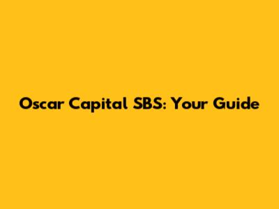 Oscar Capital SBS: Your Guide