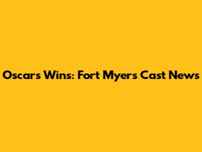 Oscars' Wins: Fort Myers Cast News