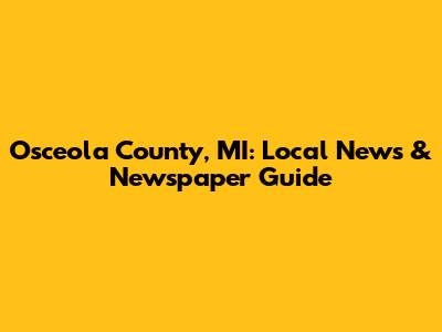 Osceola County, MI: Local News & Newspaper Guide