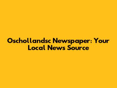 Oschollandsc Newspaper: Your Local News Source