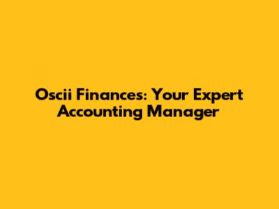 Oscii Finances: Your Expert Accounting Manager