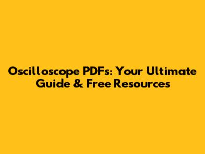 Oscilloscope PDFs: Your Ultimate Guide & Free Resources