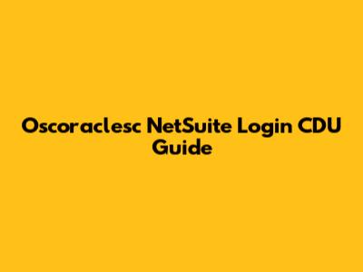 Oscoraclesc NetSuite Login CDU Guide