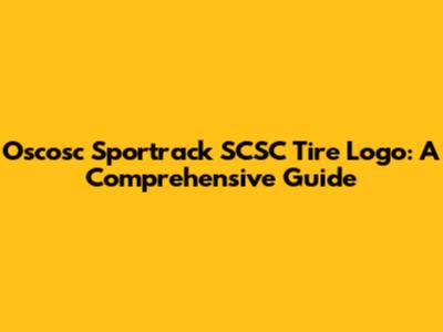Oscosc Sportrack SCSC Tire Logo: A Comprehensive Guide