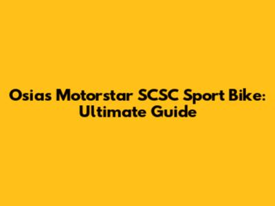 Osias Motorstar SCSC Sport Bike: Ultimate Guide