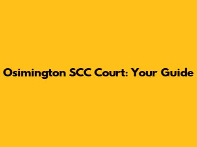 Osimington SCC Court: Your Guide