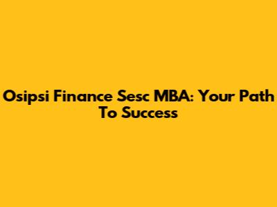 Osipsi Finance Sesc MBA: Your Path To Success