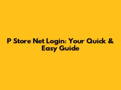 P Store Net Login: Your Quick & Easy Guide