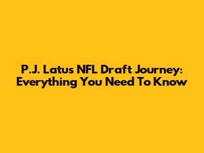 P.J. Latu's NFL Draft Journey: Everything You Need To Know