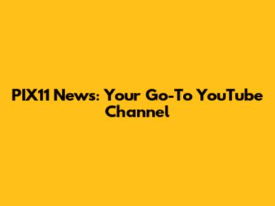 PIX11 News: Your Go-To YouTube Channel
