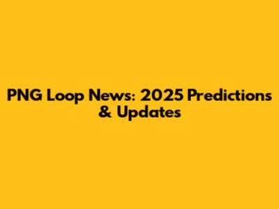 PNG Loop News: 2025 Predictions & Updates